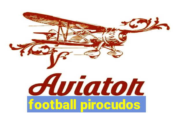 football pirocudos